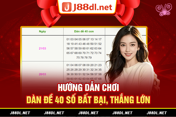 Hướng dẫn chơi dàn đề 40 số bất bại thắng lớn