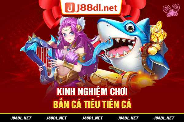 Kinh nghiệm chơi bắn cá tiêu tiên cá