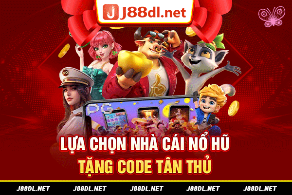 Lựa chọn nhà cái nổ hũ tặng code