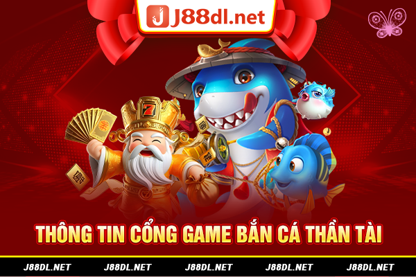 Thông tin cổng game bắn cá thần tài