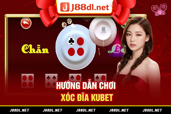Hướng dẫn chơi xóc đĩa kubet