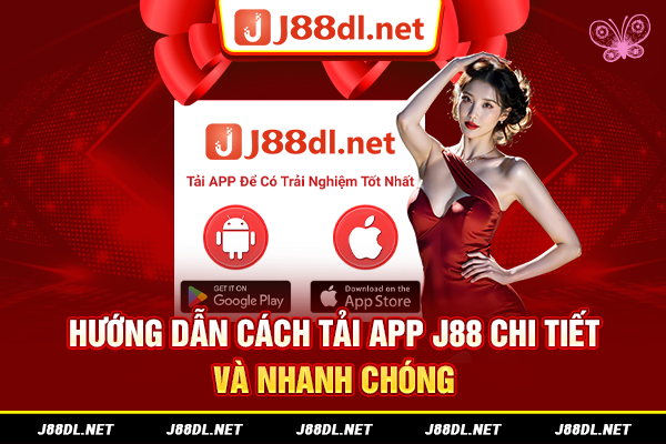 Hướng dẫn cách tải APP J88 chi tiết và nhanh chóng