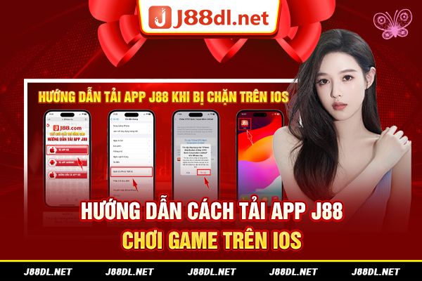 Hướng dẫn tải app J88 chơi game trên IOS