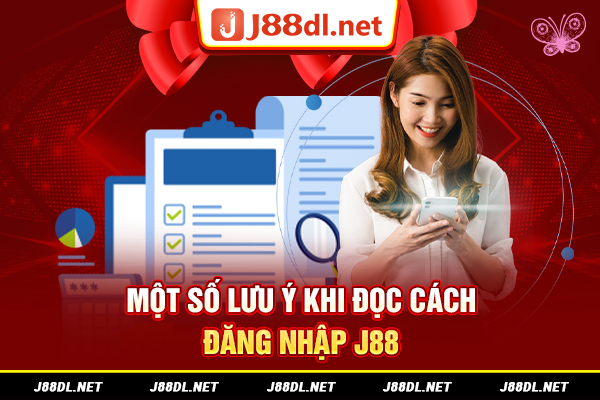 Một số lưu ý khi đăng nhập J88