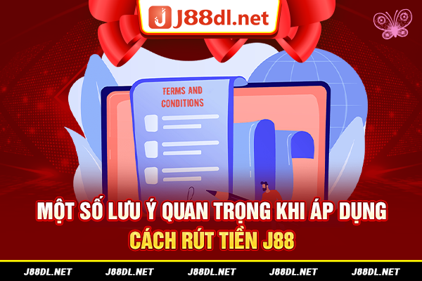 Một số lưu ý cần nắm khi rút tiền J88