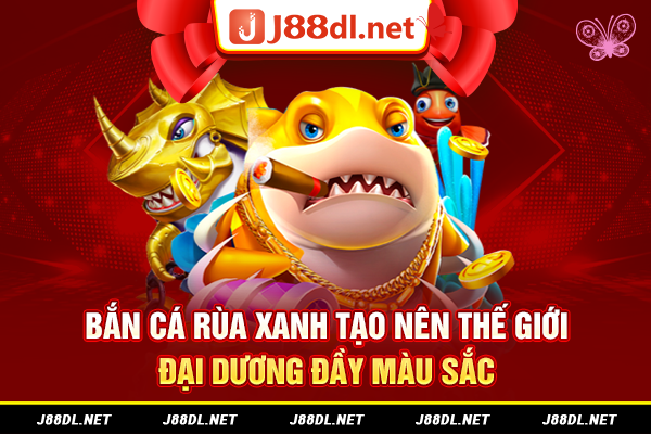 Bắn cá rùa xanh tạo nên thế giới đại dương đầy màu sắc