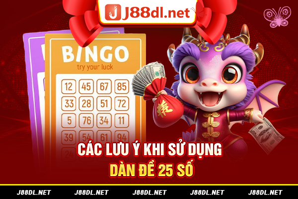 Các lưu ý khi sử dụng dàn đề 25 số