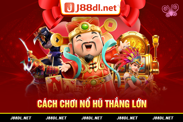 Cách chơi nổ hũ thắng lớn