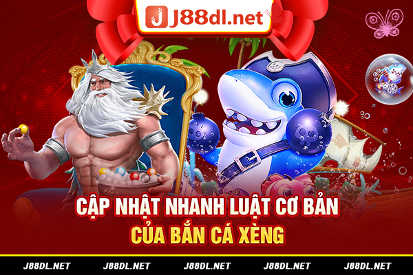 Cập nhật nhanh luật cơ bản của bắn cá xèng