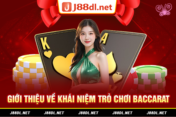Giới thiệu về khái niệm trò chơi Baccarat