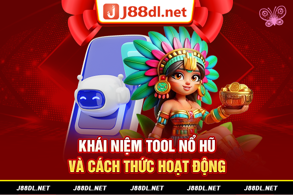 Khái niệm tool nổ hũ và cách thức hoạt động