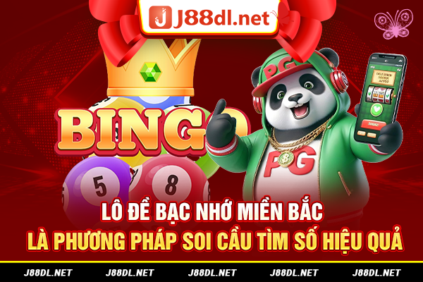 Lô đề bạc nhớ miền Bắc là phương pháp soi cầu tìm số hiệu quả