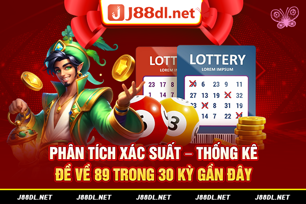 Phân tích xác suất – Thống kê đề về 89 trong 30 kỳ gần đây