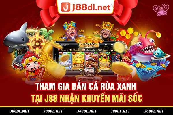 Tham Gia Bắn Cá Rùa Xanh Tại J88 Nhận Khuyến Mãi Sốc