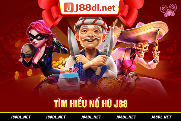 Tìm hiểu nổ hũ J88