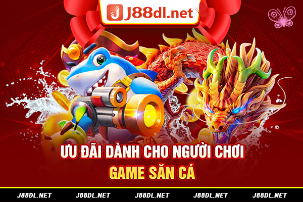 Ưu đãi dành cho người chơi game săn cá