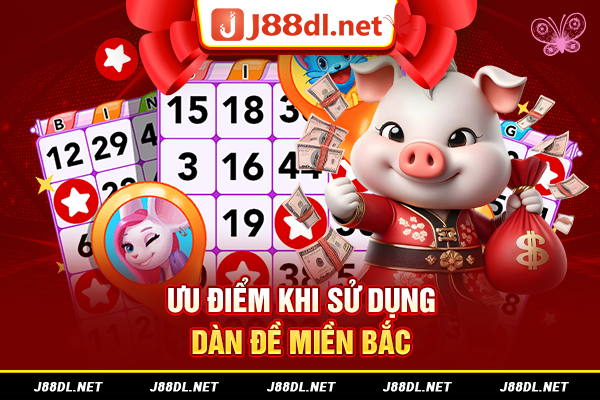 Ưu điểm khi sử dụng dàn đề miền bắc