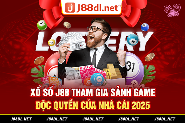 Xố số J88 tham gia sảnh game độc quyền của nhà cái 2025